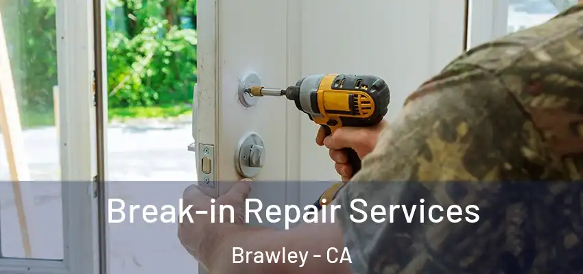  Break-in Repair Services Brawley - CA