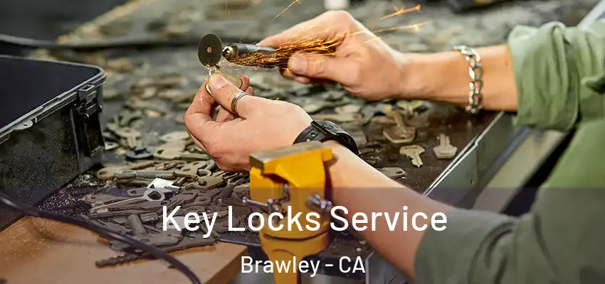 Key Locks Service Brawley - CA